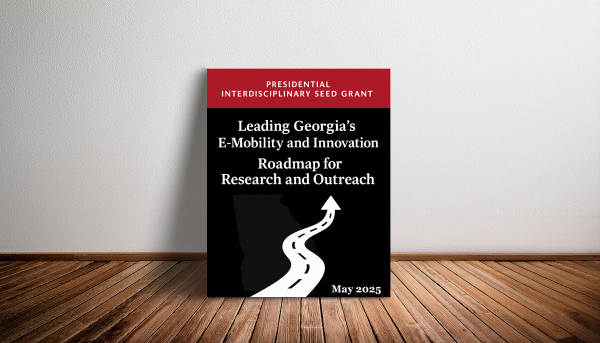 Presidential Interdisciplinary Seed Grant Leading Georgia's E-Mobility and Innovation: Informing Research and Decision making. Roadmap for Research and Outreach May 2025